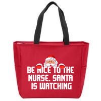 Be Nice To The Nurse Santa Is Watching Zip Tote Bag