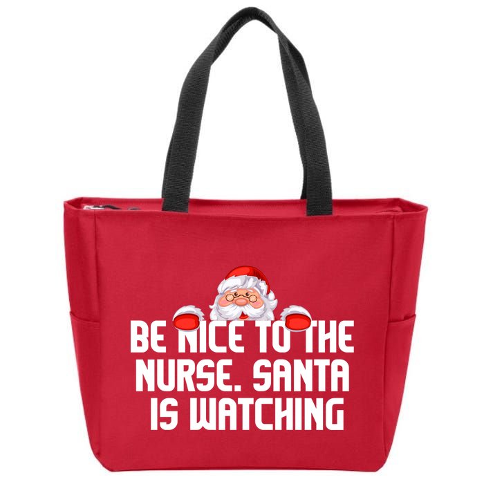 Be Nice To The Nurse Santa Is Watching Zip Tote Bag