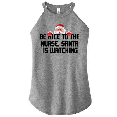 Be Nice To The Nurse Santa Is Watching Women’s Perfect Tri Rocker Tank