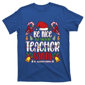 Be Nice To Your Teacher Santa Is Watching Cute Gift Christmas Gift T-Shirt