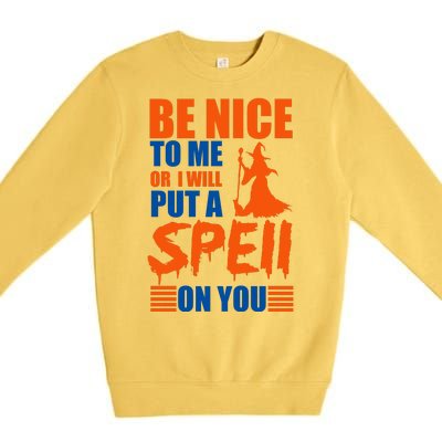 Be Nice To Me Or I Will Put A Spell On You Premium Crewneck Sweatshirt