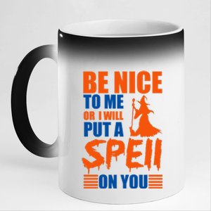 Be Nice To Me Or I Will Put A Spell On You 11oz Black Color Changing Mug