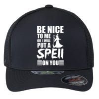 Be Nice To Me Or I Will Put A Spell On You Flexfit Unipanel Trucker Cap