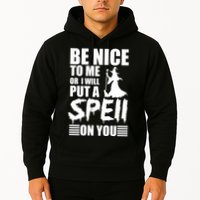 Be Nice To Me Or I Will Put A Spell On You Hoodie