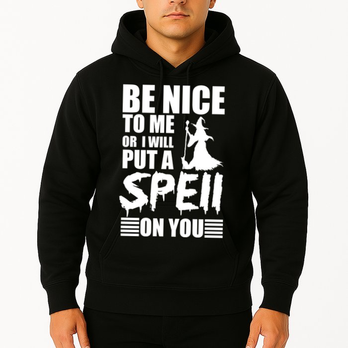 Be Nice To Me Or I Will Put A Spell On You Hoodie