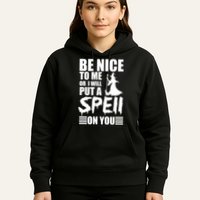 Be Nice To Me Or I Will Put A Spell On You Hoodie
