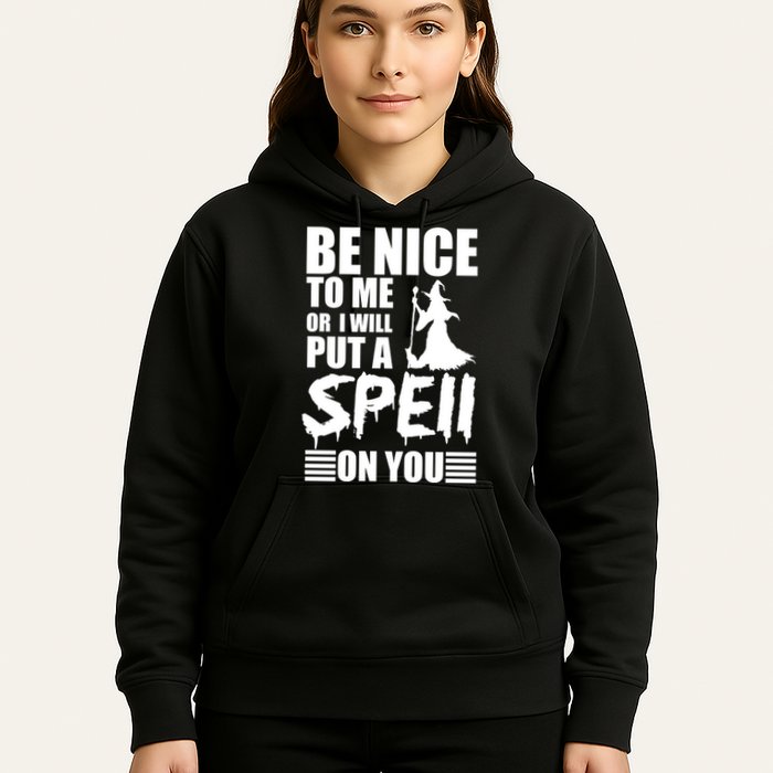 Be Nice To Me Or I Will Put A Spell On You Hoodie