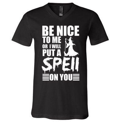 Be Nice To Me Or I Will Put A Spell On You V-Neck T-Shirt