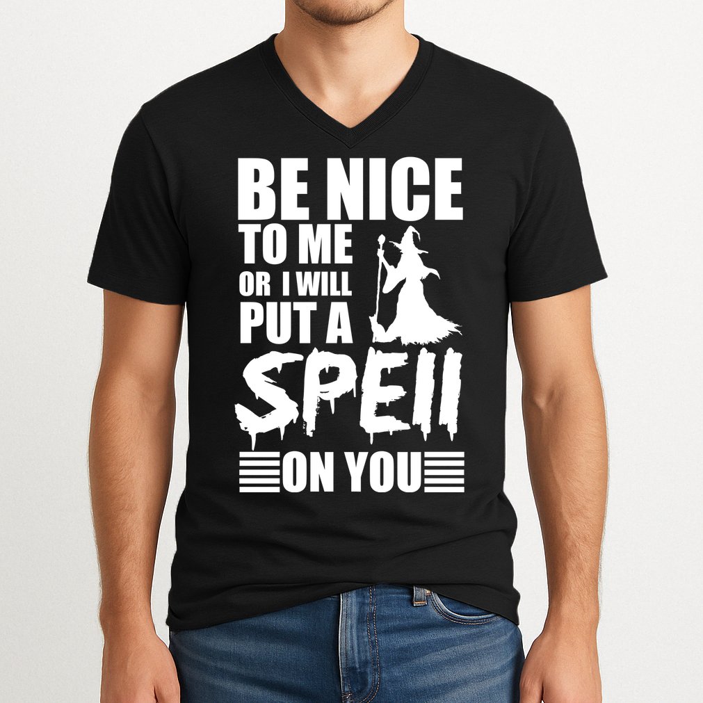 Be Nice To Me Or I Will Put A Spell On You V-Neck T-Shirt