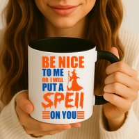 Be Nice To Me Or I Will Put A Spell On You Mug