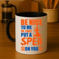Be Nice To Me Or I Will Put A Spell On You Mug
