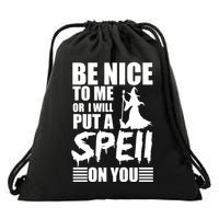 Be Nice To Me Or I Will Put A Spell On You Drawstring Bag