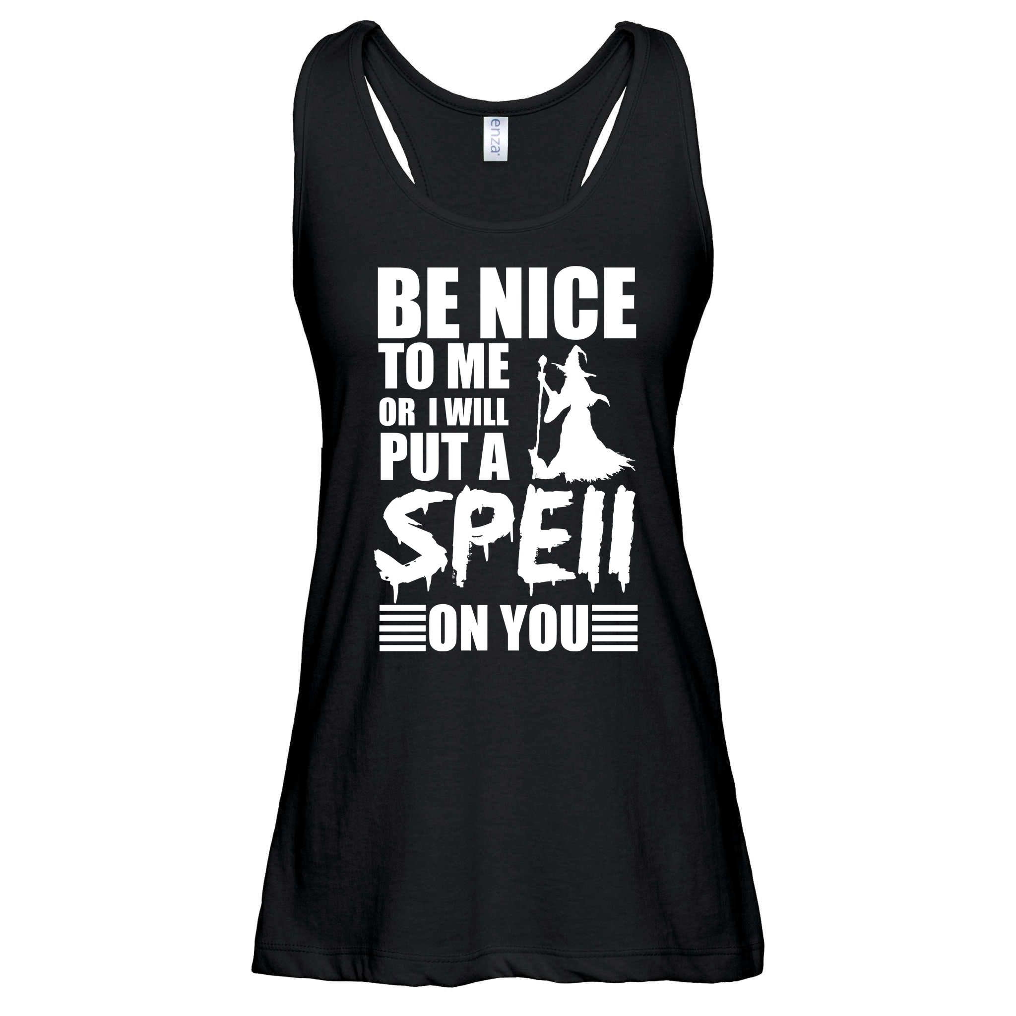 Be Nice To Me Or I Will Put A Spell On You Ladies Essential Flowy Tank