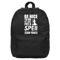 Be Nice To Me Or I Will Put A Spell On You 16 in Basic Backpack