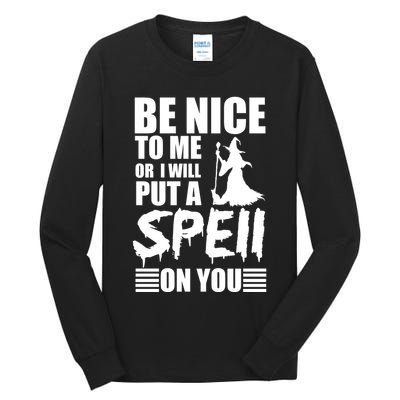 Be Nice To Me Or I Will Put A Spell On You Tall Long Sleeve T-Shirt