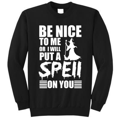 Be Nice To Me Or I Will Put A Spell On You Tall Sweatshirt