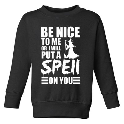 Be Nice To Me Or I Will Put A Spell On You Toddler Sweatshirt