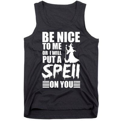 Be Nice To Me Or I Will Put A Spell On You Tank Top