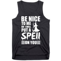 Be Nice To Me Or I Will Put A Spell On You Tank Top