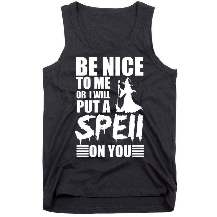 Be Nice To Me Or I Will Put A Spell On You Tank Top