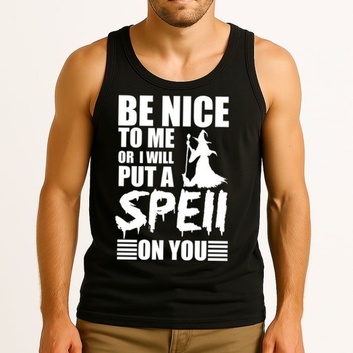 Be Nice To Me Or I Will Put A Spell On You Tank Top