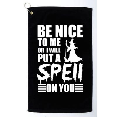 Be Nice To Me Or I Will Put A Spell On You Golf Towel
