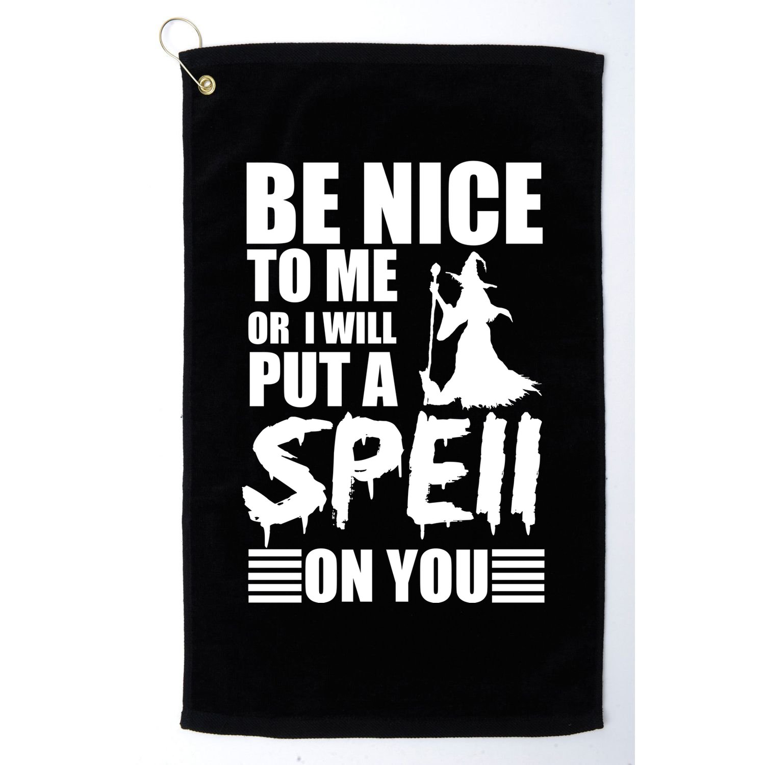 Be Nice To Me Or I Will Put A Spell On You Golf Towel