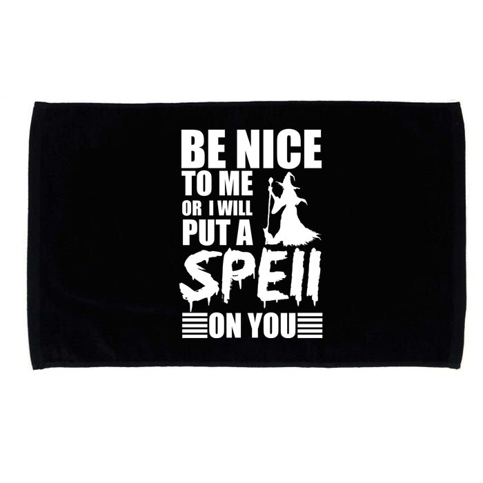 Be Nice To Me Or I Will Put A Spell On You Microfiber Hand Towel