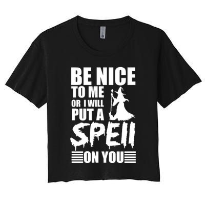 Be Nice To Me Or I Will Put A Spell On You Crop Top