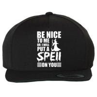 Be Nice To Me Or I Will Put A Spell On You Wool Snapback Cap
