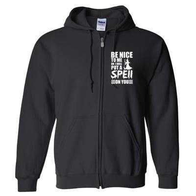 Be Nice To Me Or I Will Put A Spell On You Full Zip Hoodie