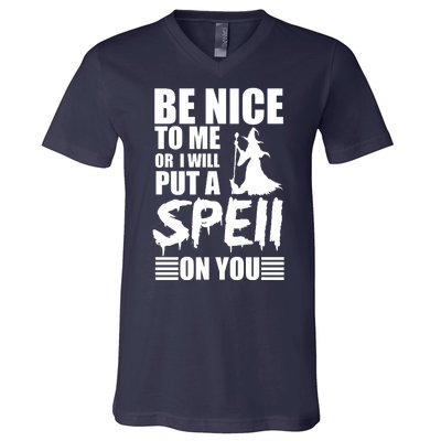 Be Nice To Me Or I Will Put A Spell On You V-Neck T-Shirt