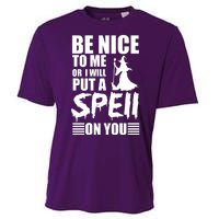 Be Nice To Me Or I Will Put A Spell On You Cooling Performance Crew T-Shirt