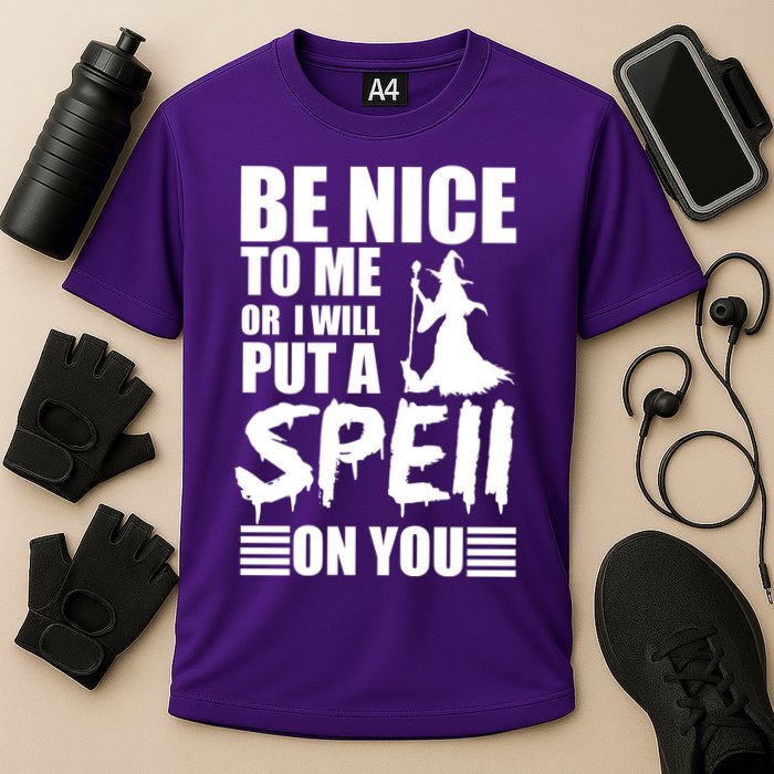 Be Nice To Me Or I Will Put A Spell On You Performance Shirt