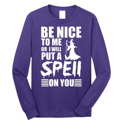 Be Nice To Me Or I Will Put A Spell On You Long Sleeve Shirt