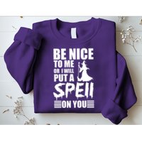 Be Nice To Me Or I Will Put A Spell On You Sweatshirt