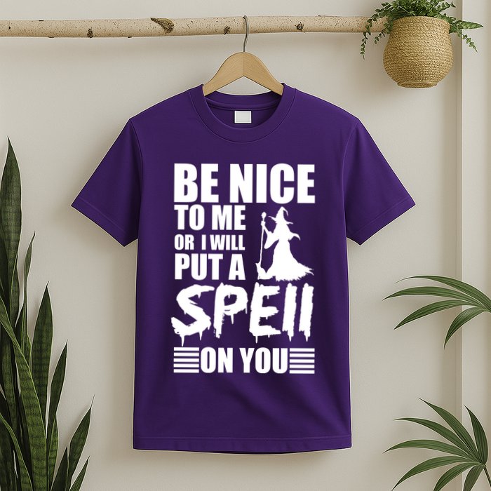Be Nice To Me Or I Will Put A Spell On You T-Shirt