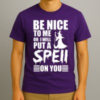 Be Nice To Me Or I Will Put A Spell On You T-Shirt