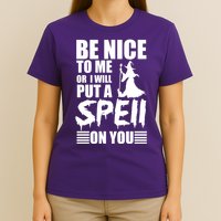 Be Nice To Me Or I Will Put A Spell On You T-Shirt