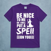 Be Nice To Me Or I Will Put A Spell On You T-Shirt