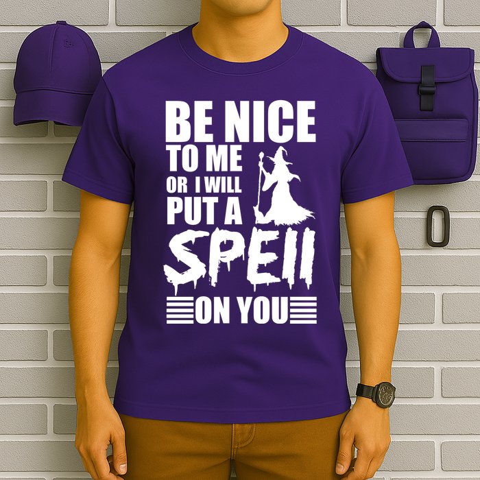 Be Nice To Me Or I Will Put A Spell On You T-Shirt