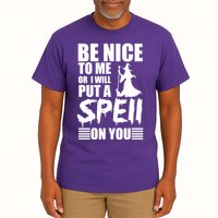 Be Nice To Me Or I Will Put A Spell On You Tall T-Shirt