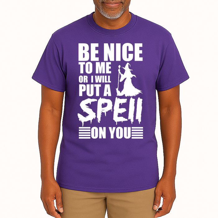 Be Nice To Me Or I Will Put A Spell On You Tall T-Shirt