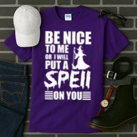 Be Nice To Me Or I Will Put A Spell On You Tall T-Shirt