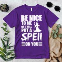 Be Nice To Me Or I Will Put A Spell On You Premium T-Shirt