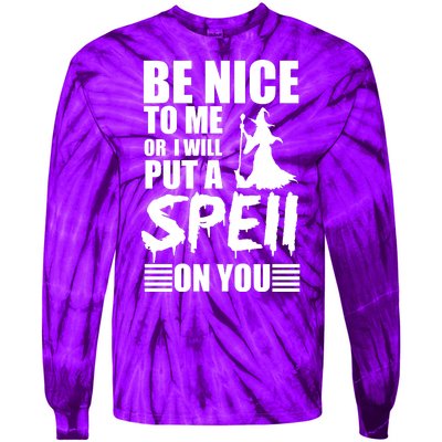 Be Nice To Me Or I Will Put A Spell On You Tie-Dye Long Sleeve Shirt