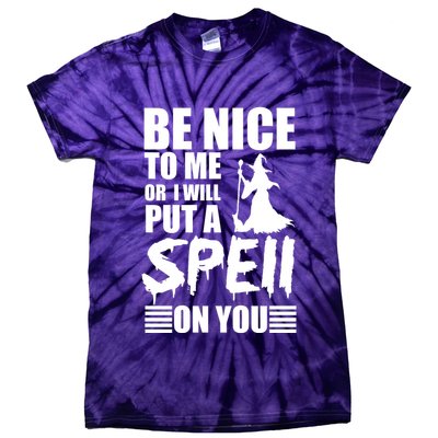 Be Nice To Me Or I Will Put A Spell On You Tie-Dye T-Shirt