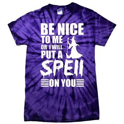 Be Nice To Me Or I Will Put A Spell On You Tie-Dye T-Shirt