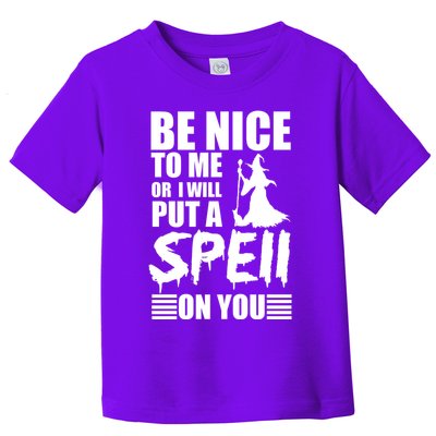Be Nice To Me Or I Will Put A Spell On You Toddler T-Shirt