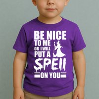 Be Nice To Me Or I Will Put A Spell On You Toddler T-Shirt